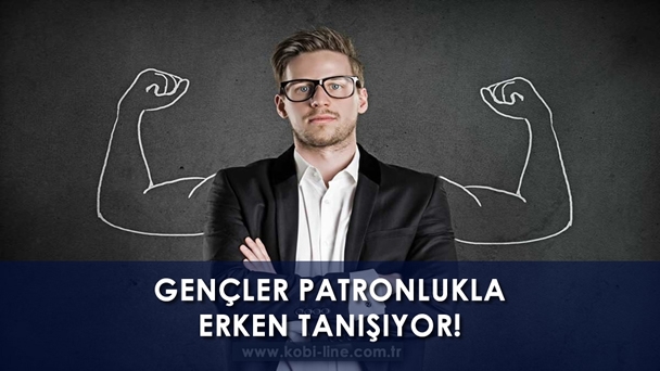 Gençler Patronlukla Erken Tanışacak!